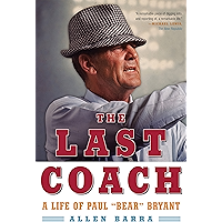 The Last Coach: A Life of Paul "Bear" Bryant book cover