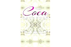 The Coca Cookbook: 35 Recipes With The Forbidden Superfood