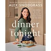 Dinner Tonight: 100 Simple, Healthy Recipes for Every Night of the Week (A Defined Dish Book, 3)