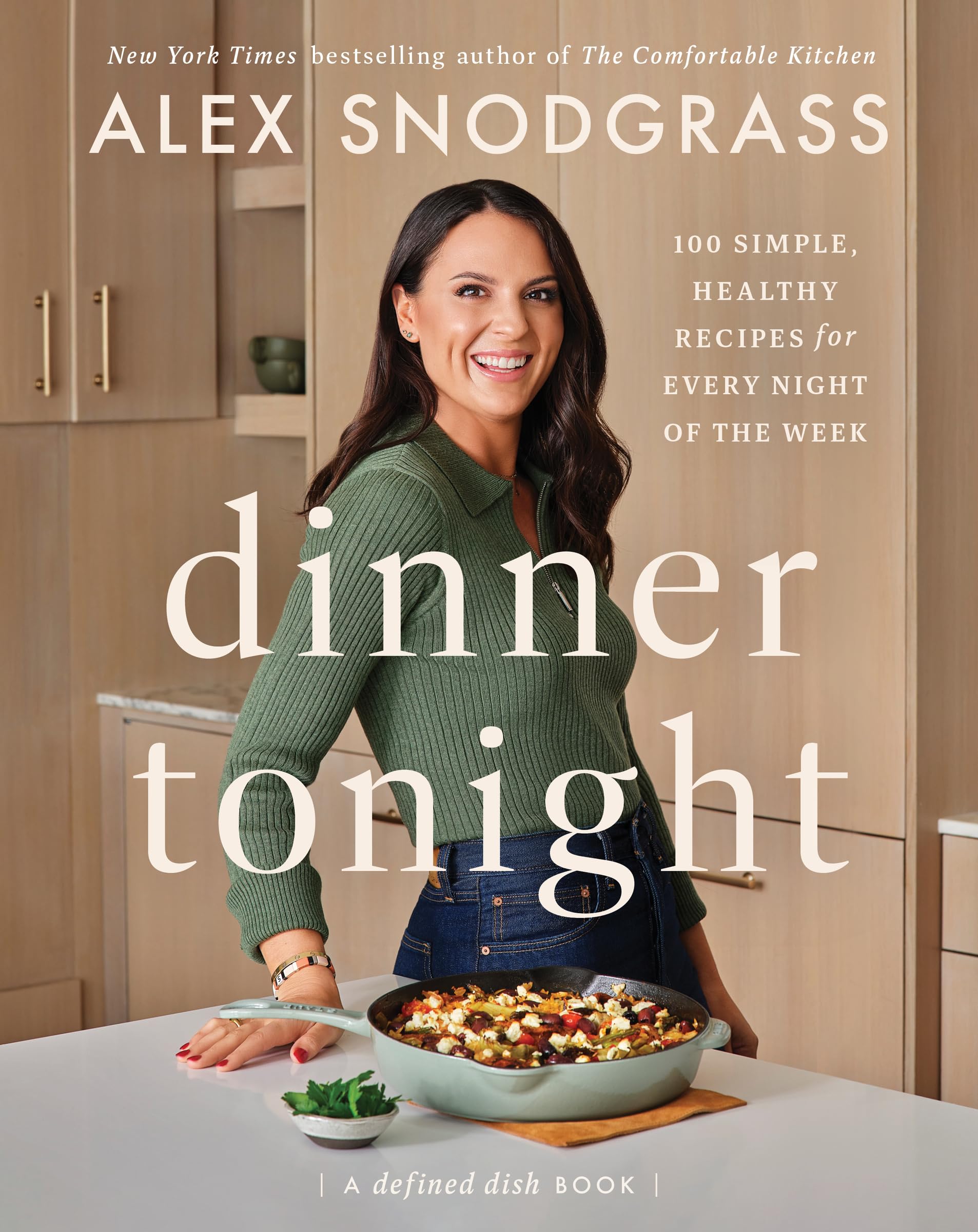 Dinner Tonight: 100 Simple, Healthy Recipes for Every Night of the Week (A Defined Dish Book) Dinner Tonight: 100 Simple, Healthy Recipes for Every Night of the Week (A Defined Dish Book) Hardcover Kindle Spiral-bound