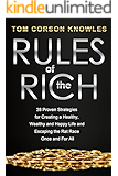 Rules of the Rich: 28 Proven Strategies for Creating a Healthy, Wealthy and Happy Life and Escaping the Rat Race Once and For All