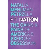 Fit Nation: The Gains and Pains of America's Exercise Obsession