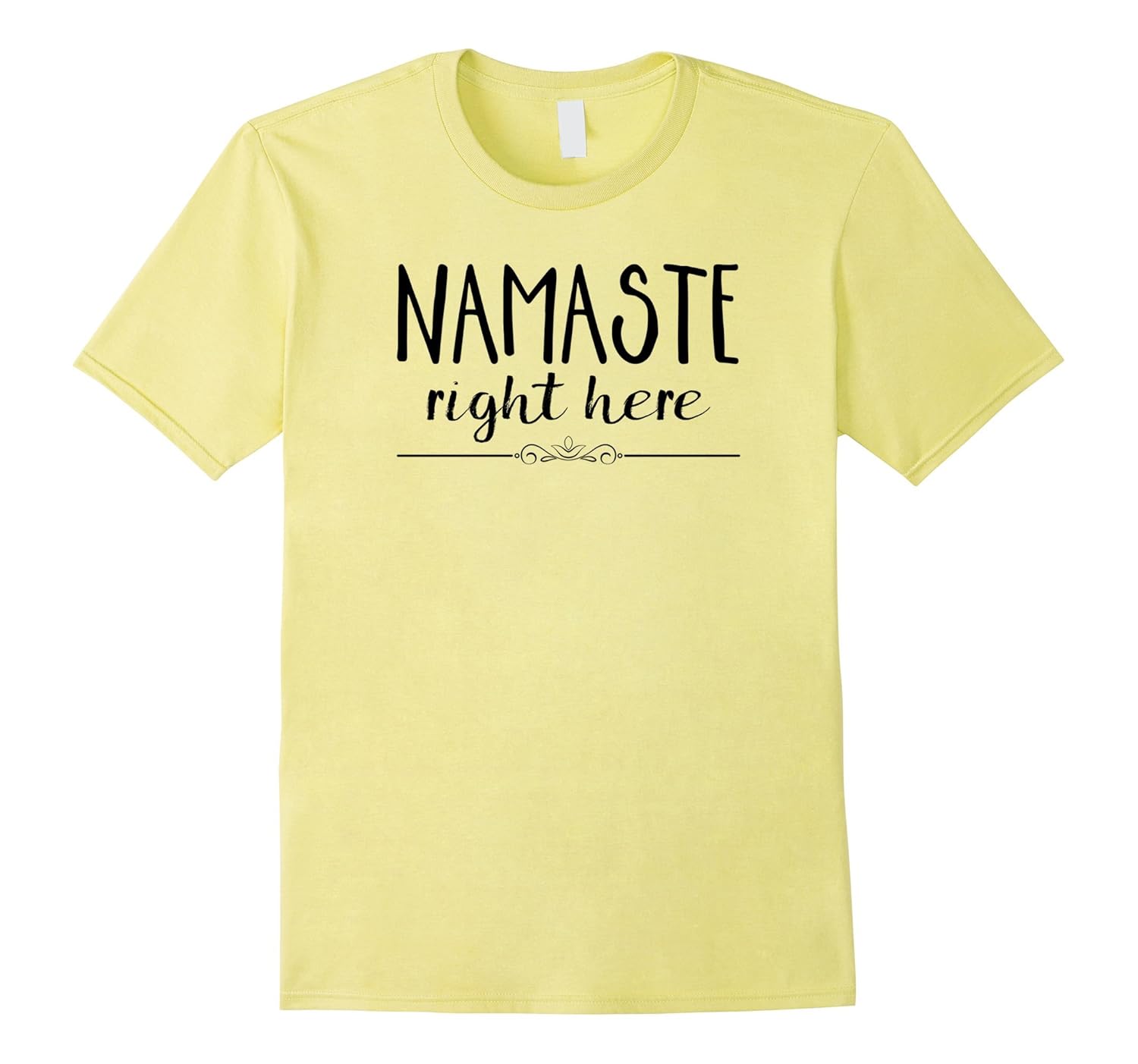 Namaste Right Here TShirt4LVS 4loveshirt
