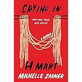 Crying in H Mart: A Memoir