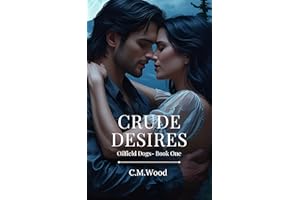 Crude Desires (Oilfield Dogs Book 1)