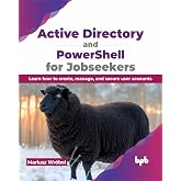 Active Directory and PowerShell for Jobseekers: Learn how to create, manage, and secure user accounts (English Edition)
