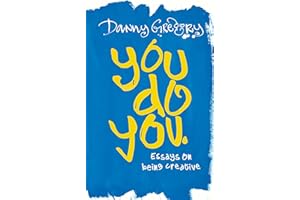 You Do You: Essays on being creative (Danny's Essays)