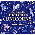 The Very Short, Entirely True History of Unicorns