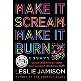 Make It Scream, Make It Burn: Essays