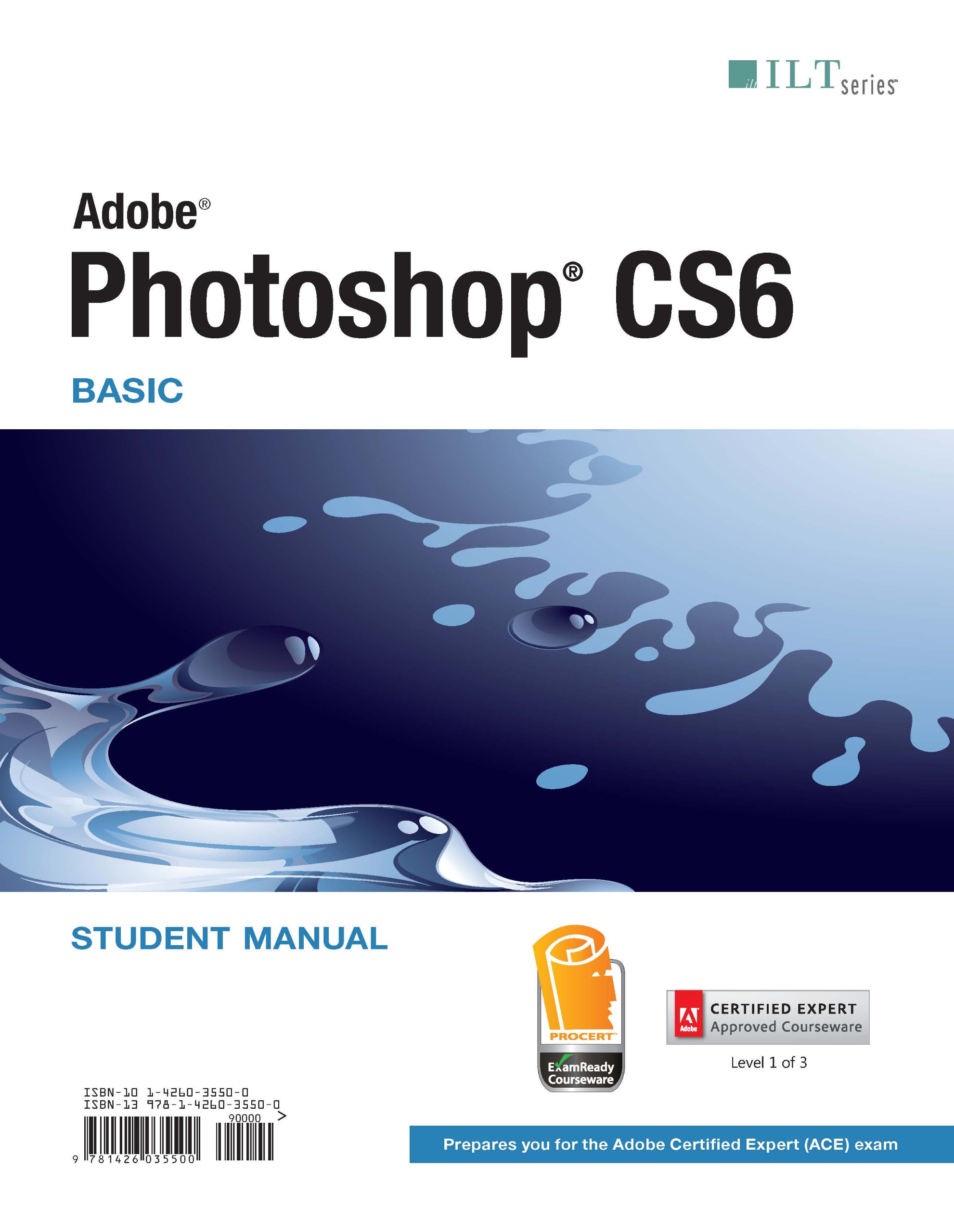 Adobe Photoshop CS6 Basic: Student Manual, Level 1 of 3 Spiral-bound