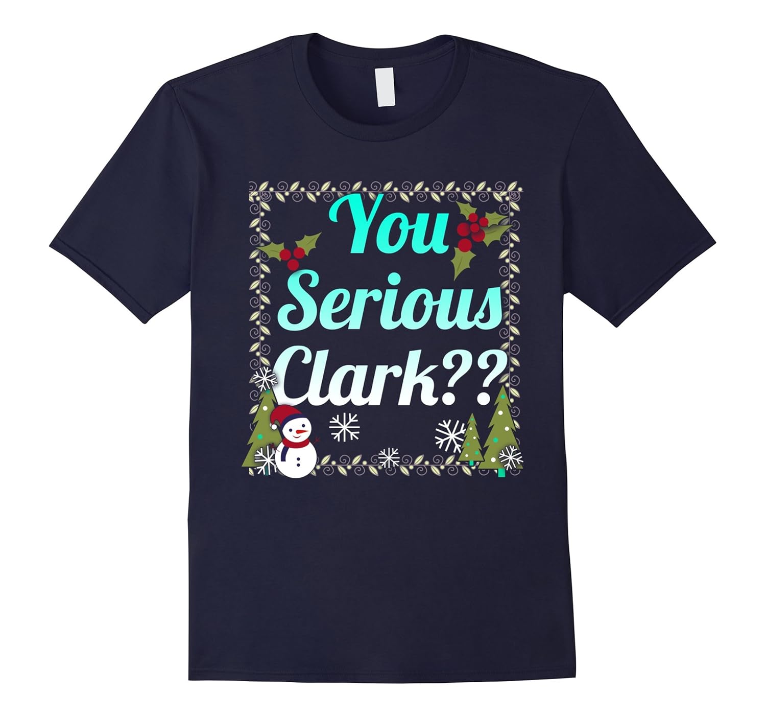 You Serious Clark? T-Shirt Christmas Holiday Vacation 2017-Rose