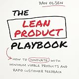 The Lean Product Playbook: How to Innovate with Minimum Viable Products and Rapid Customer Feedback