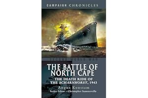 The Battle of North Cape: The Death Ride of the Scharnhorst, 1943 (Campaign Chronicles)