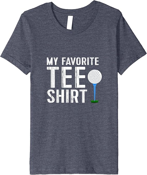 Funny Golfing TShirt My Favorite Tee Shirt Golf Gift Clothing