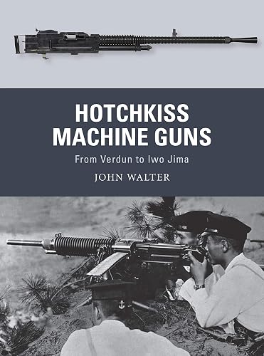 Download Hotchkiss Machine Guns: From Verdun to Iwo Jima PDF
