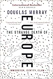 The Strange Death of Europe: Immigration, Identity, Islam
