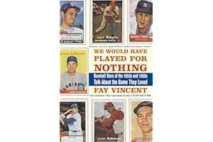 We Would Have Played for Nothing: Baseball Stars of the 1950s and 1960s Talk About the Game They Loved (Baseball Oral History Project)