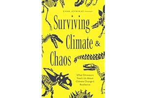 Surviving Climate and Chaos: What Dinosaurs Teach Us About Climate Change and Resilience (Earth History, Dinosaur Extinction)