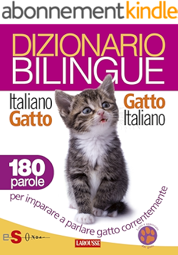 Download Dizionario bilingue Italiano-gatto Gatto-italiano: 180 parole per imparare a parlare gatto correntemente (Italian Edition) PDF