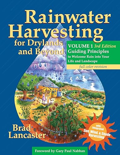 Download Rainwater Harvesting for Drylands and Beyond: Guiding Principles to Welcome Rain into Your Life and Landscape PDF