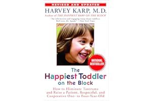 The Happiest Toddler on the Block: How to Eliminate Tantrums and Raise a Patient, Respectful and Cooperative One- to Four-Yea