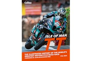 Isle of Man TT: The Illustrated History of the World’s Greatest Motorcycle Road Race