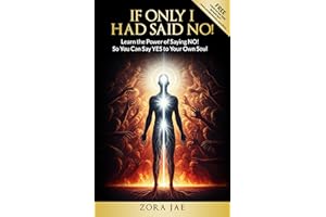 If Only I Had Said NO!: Learn The Power of Saying NO, So You Can Say YES to Your Own Soul