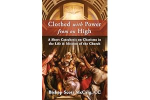 Clothed with Power from On High: A Short Catechesis on Charisms in the Life and Mission of the Church