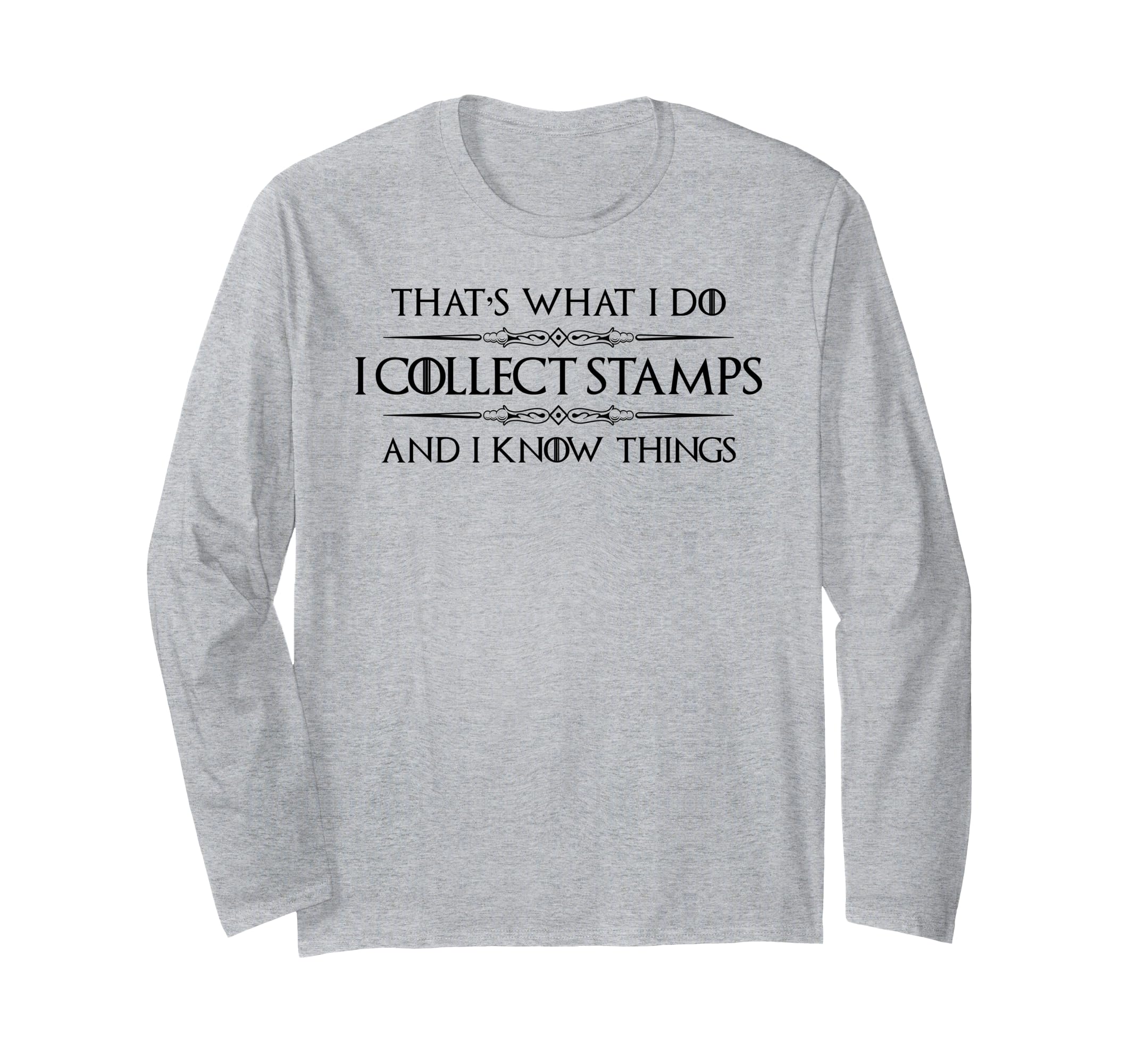 Stamp Collector Gifts - I Collect Stamps and I Know Things Long Sleeve T-Shirt