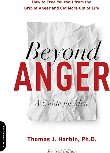 Download Beyond Anger: A Guide for Men: How to Free Yourself from the Grip of Anger and Get More Out of Life (English Edition) PDF