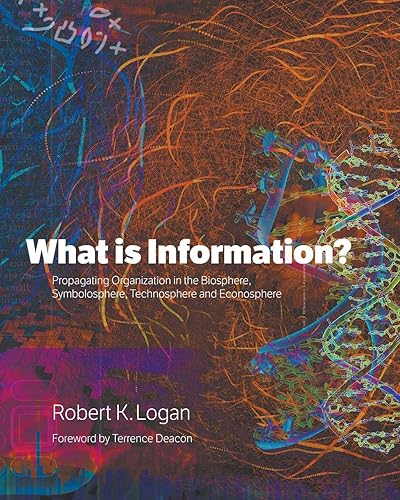 Download What Is Information?: Propagating Organization in the Biosphere, Symbolosphere, Technosphere and Econosphere PDF