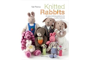 Knitted Rabbits: 20 Easy Knitting Patterns for Cuddly Bunnies