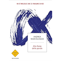 Alla fonte delle parole: 99 etimologie che ci parlano di noi (Italian Edition) book cover