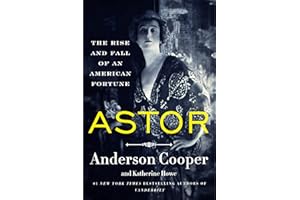 Astor: The Rise and Fall of an American Fortune