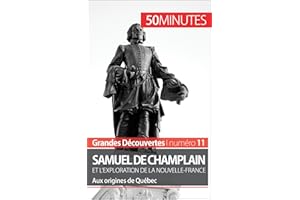 Samuel de Champlain et l'exploration de la Nouvelle-France (Grandes découvertes): Aux origines de Québec (French Edition)