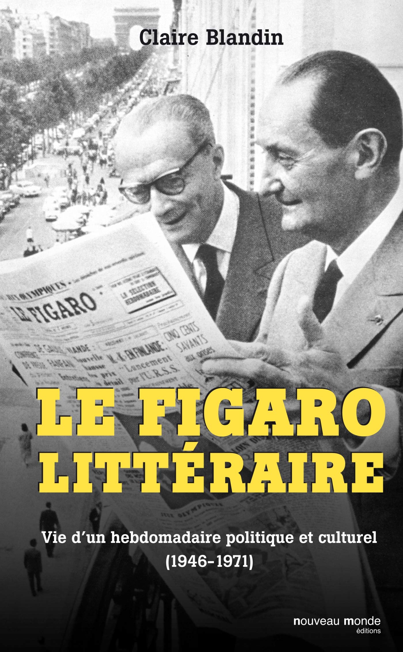 Le Figaro Litteraire 1946 1971 Vie D Un Hebdomadaire Politique Et Claire Blandin Amazon De Bucher