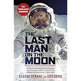 The Last Man on the Moon: Astronaut Eugene Cernan and America's Race in Space