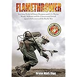 Flamethrower: Iwo Jima Medal of Honor Recipient and U.S. Marine Woody Williams and His Controversial Award, Japan's Holocaust