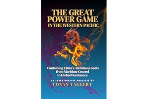 THE GREAT POWER GAME IN THE WESTERN PACIFIC: Containing China’s Ambitious Goals from Maritime Control to Global Dominance (St