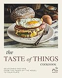The Taste of Things Cookbook: Delectable Recipes