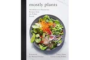 Mostly Plants: 101 Delicious Flexitarian Recipes from the Pollan Family
