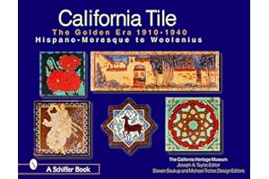 California Tile: The Golden Era 1910-1940: Hispano-Moresque to Woolenius