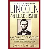Lincoln on Leadership: Executive Strategies for Tough Times