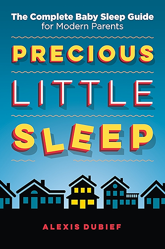 Download Precious Little Sleep: The Complete Baby Sleep Guide for Modern Parents (English Edition) PDF