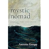 Mystic Nomad: A Woman’s Wild Journey to True Connection