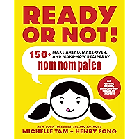 Ready or Not!: 150+ Make-Ahead, Make-Over, and Make-Now Recipes by Nom Nom Paleo book cover Ready or Not!: 150+ Make-Ahead, Make-Over, and Make-Now Recipes by Nom Nom Paleo book cover