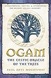 Ogam: The Celtic Oracle of the Trees: Understanding, Casting, and Interpreting the Ancient Druidic Alphabet