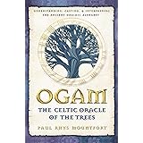 Ogam: The Celtic Oracle of the Trees: Understanding, Casting, and Interpreting the Ancient Druidic Alphabet