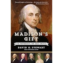 Amazon.com: Madison's Gift: Five Partnerships That Built America:  9781451688597: Stewart, David O.: Books