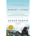 Descent into Chaos: The U.S. and the Disaster in Pakistan, Afghanistan, and Central Asia